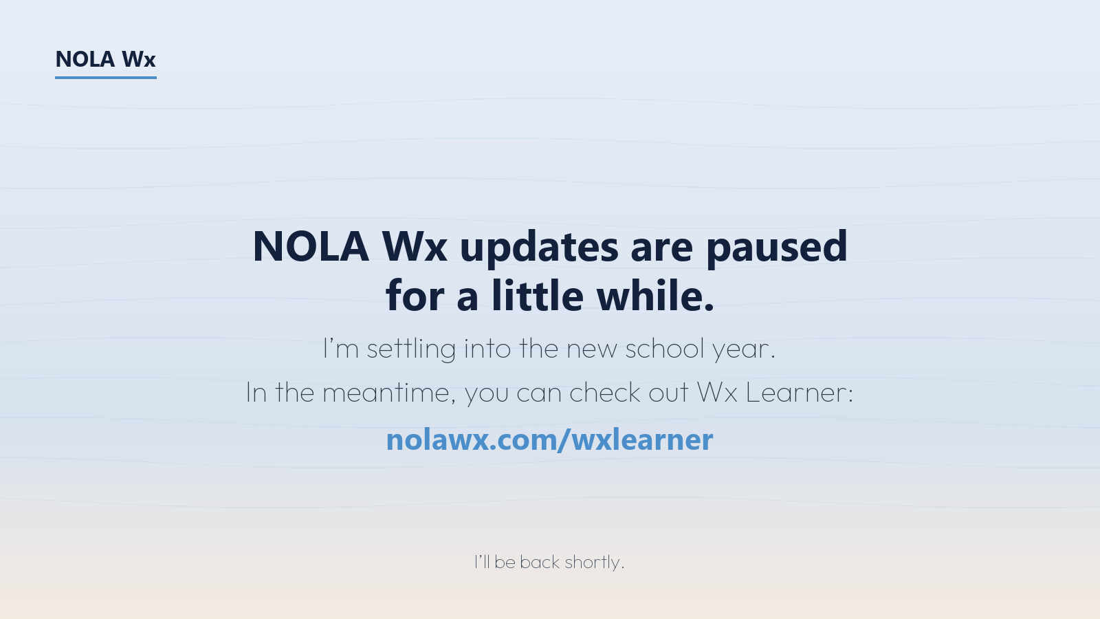 NOLA Wx updates are paused for a little while. I’m settling into the new school year. In the meantime, you can check out Wx Learner: nolawx.com/wxlearner. I’ll be back shortly.